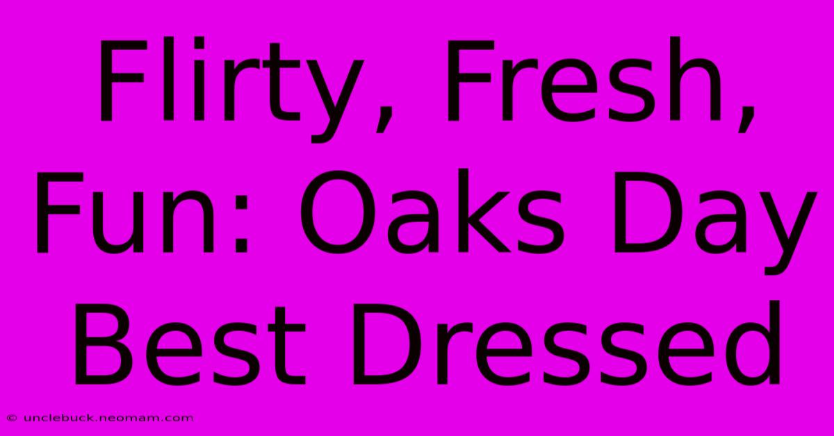 Flirty, Fresh, Fun: Oaks Day Best Dressed