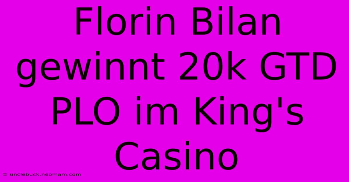 Florin Bilan Gewinnt 20k GTD PLO Im King's Casino