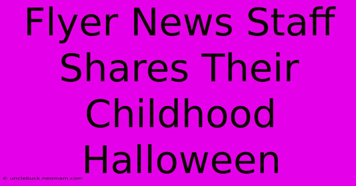 Flyer News Staff Shares Their Childhood Halloween