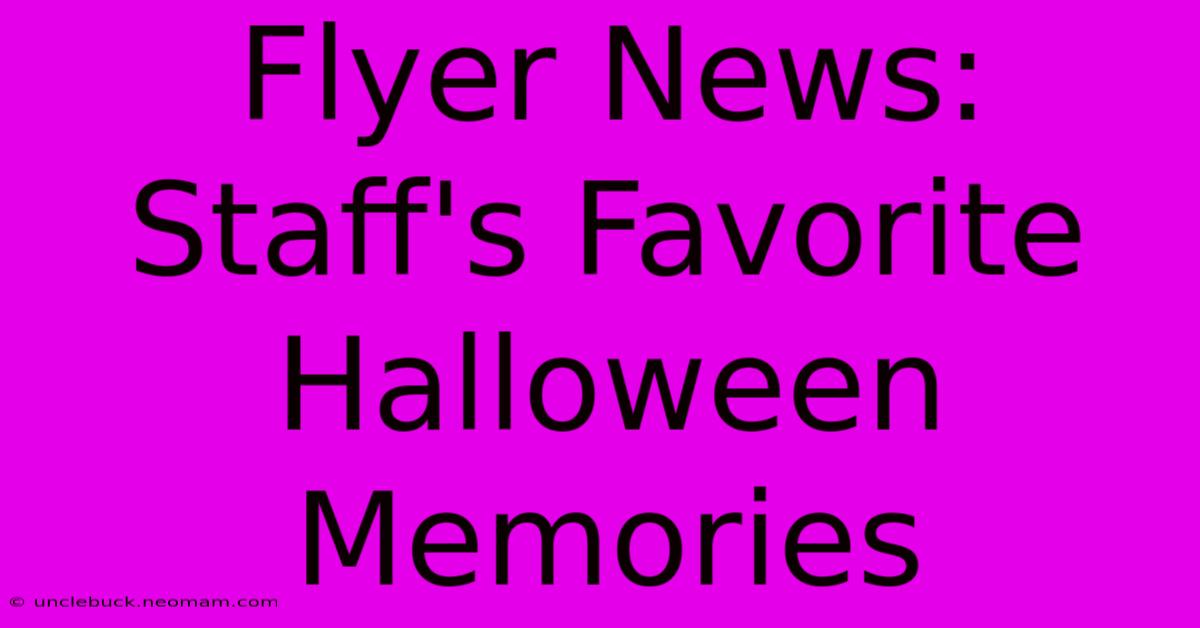 Flyer News: Staff's Favorite Halloween Memories