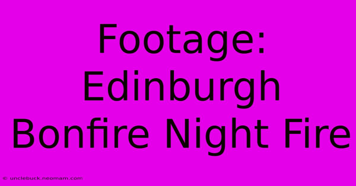 Footage: Edinburgh Bonfire Night Fire