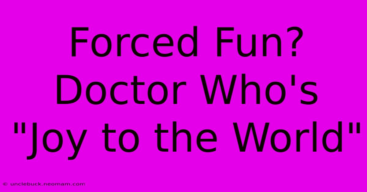 Forced Fun? Doctor Who's 