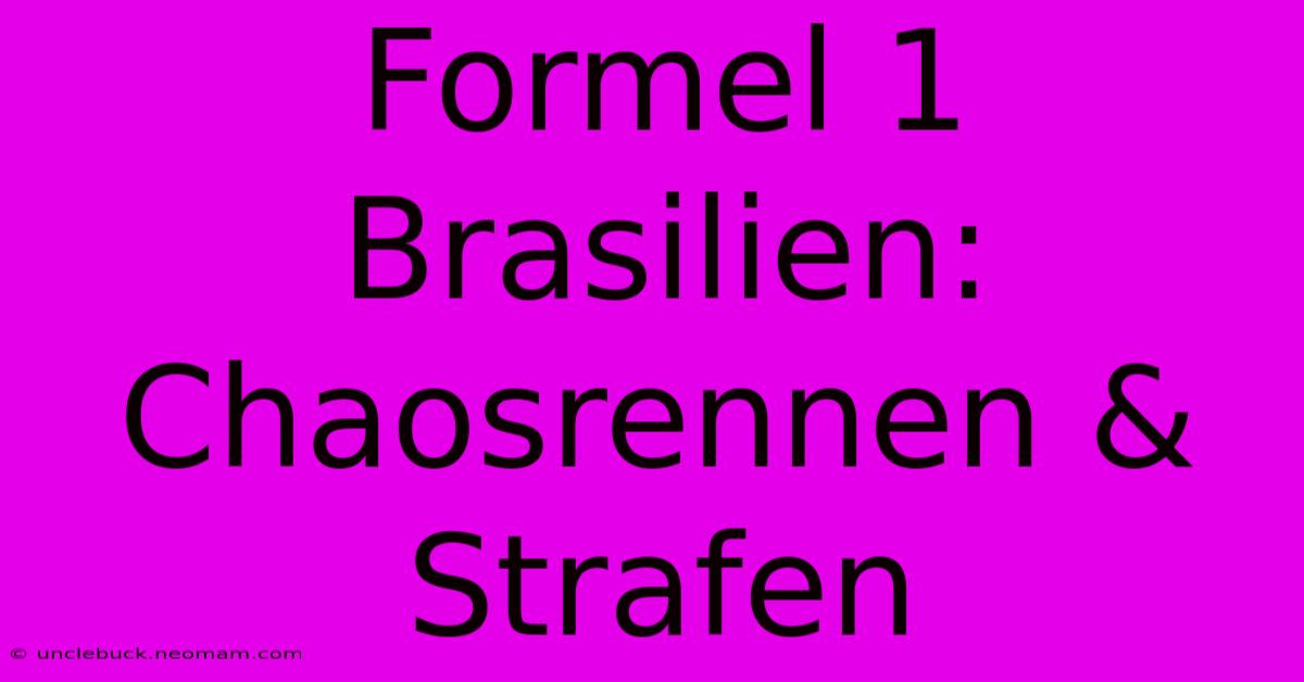 Formel 1 Brasilien: Chaosrennen & Strafen