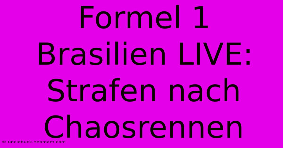 Formel 1 Brasilien LIVE: Strafen Nach Chaosrennen