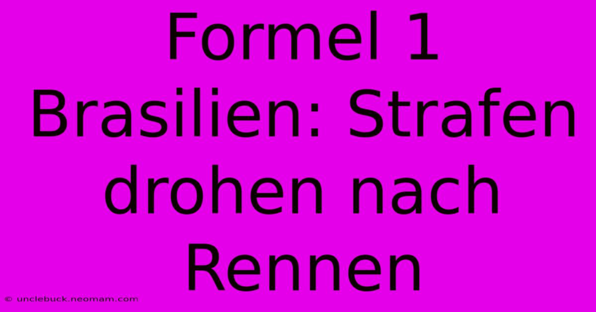 Formel 1 Brasilien: Strafen Drohen Nach Rennen