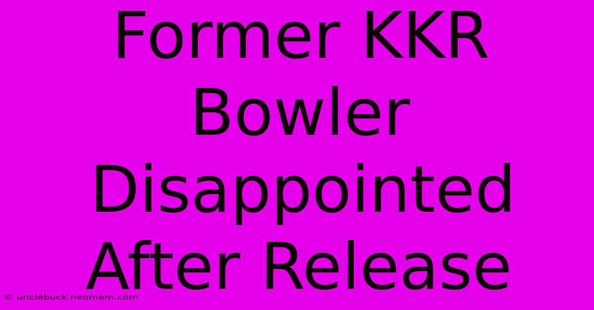 Former KKR Bowler Disappointed After Release