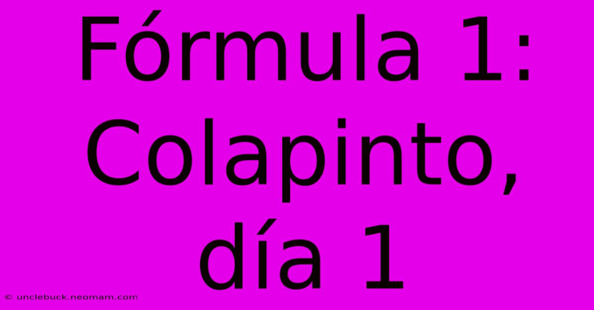 Fórmula 1: Colapinto, Día 1