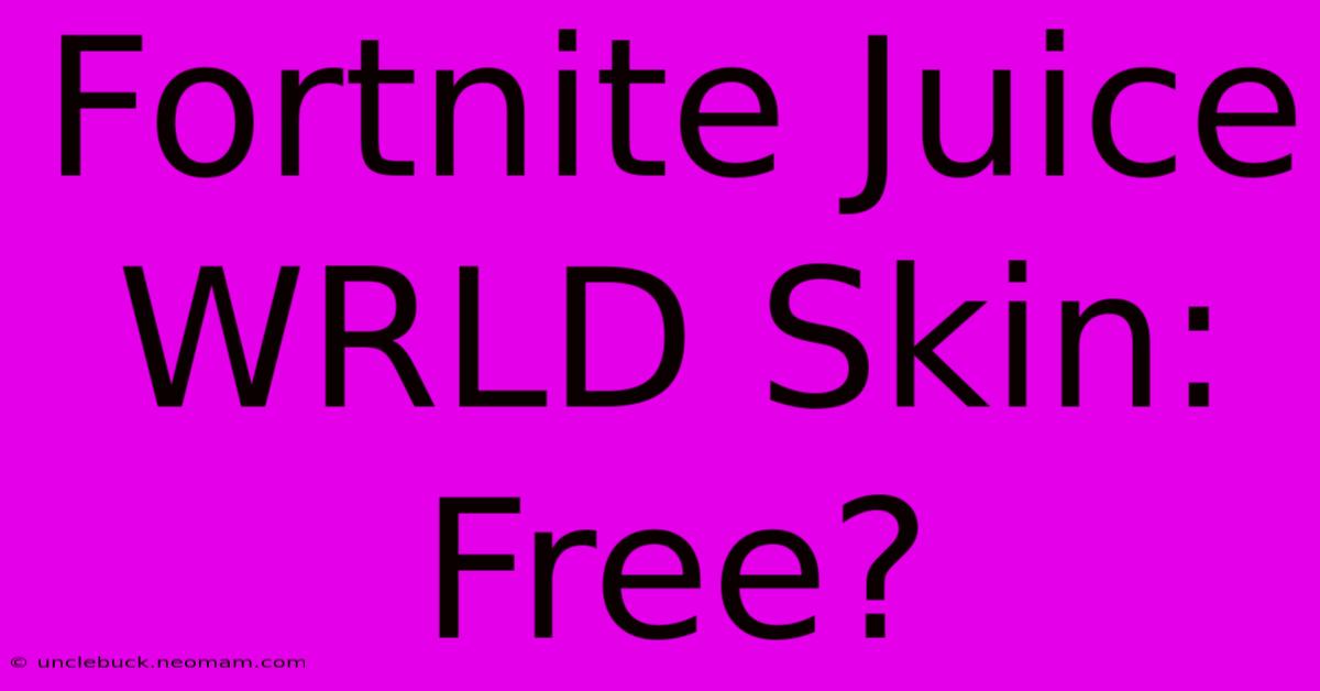 Fortnite Juice WRLD Skin: Free?