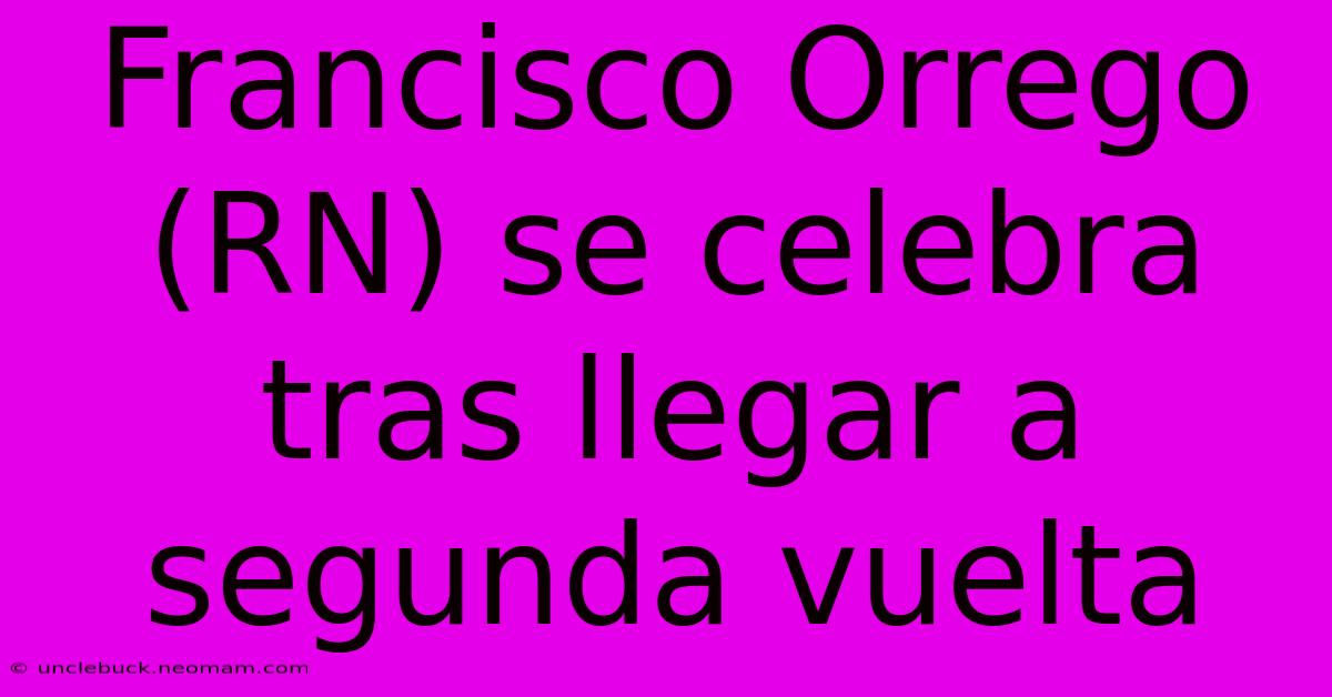 Francisco Orrego (RN) Se Celebra Tras Llegar A Segunda Vuelta 