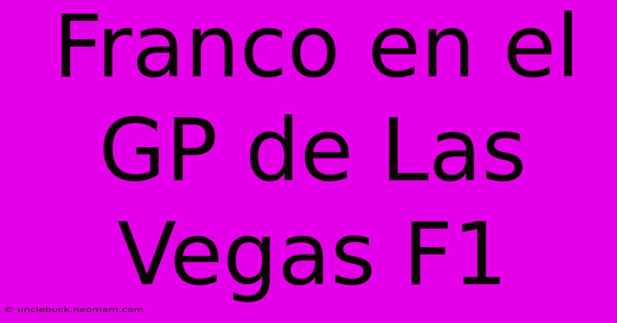 Franco En El GP De Las Vegas F1