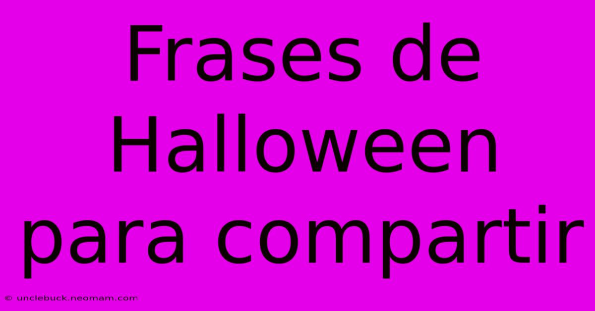 Frases De Halloween Para Compartir