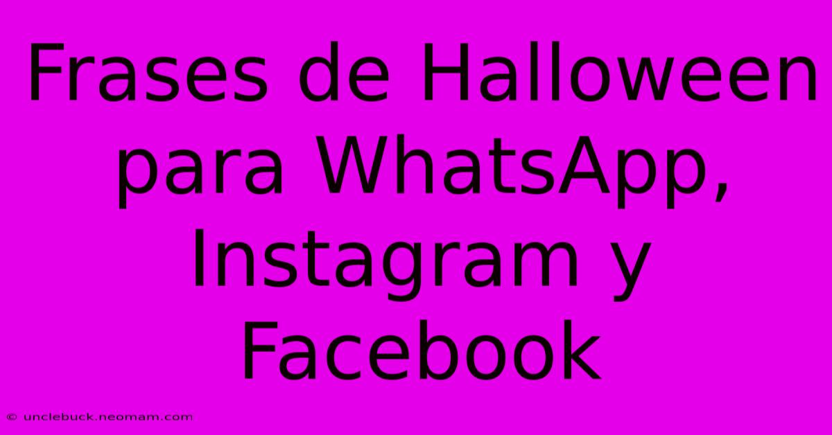 Frases De Halloween Para WhatsApp, Instagram Y Facebook