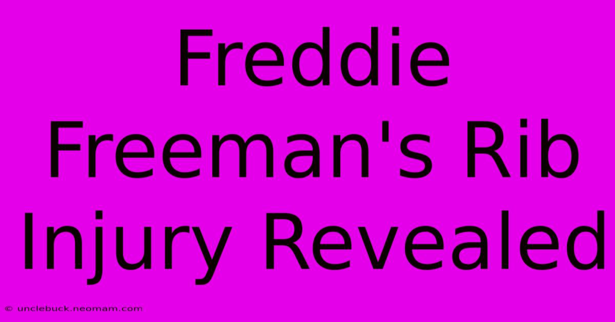 Freddie Freeman's Rib Injury Revealed