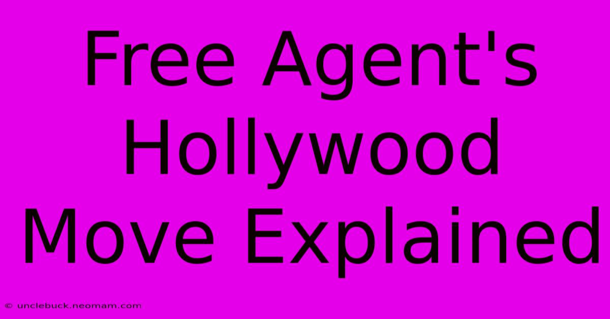 Free Agent's Hollywood Move Explained