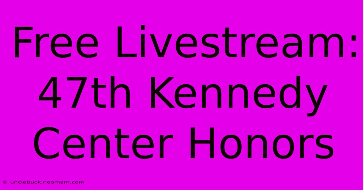 Free Livestream: 47th Kennedy Center Honors