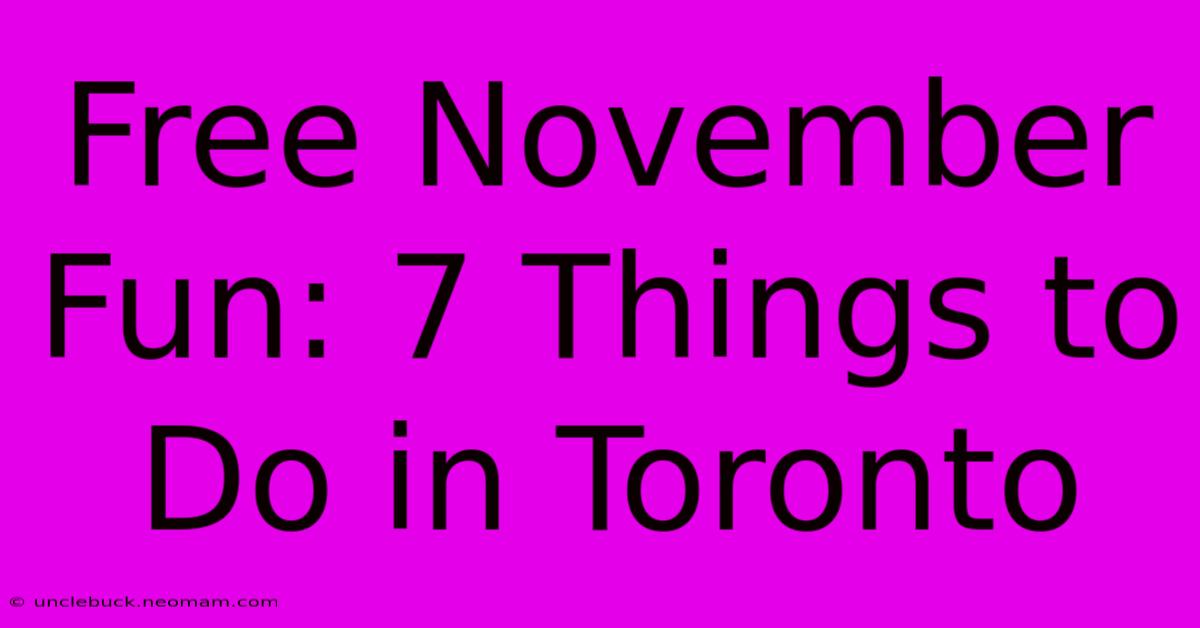 Free November Fun: 7 Things To Do In Toronto