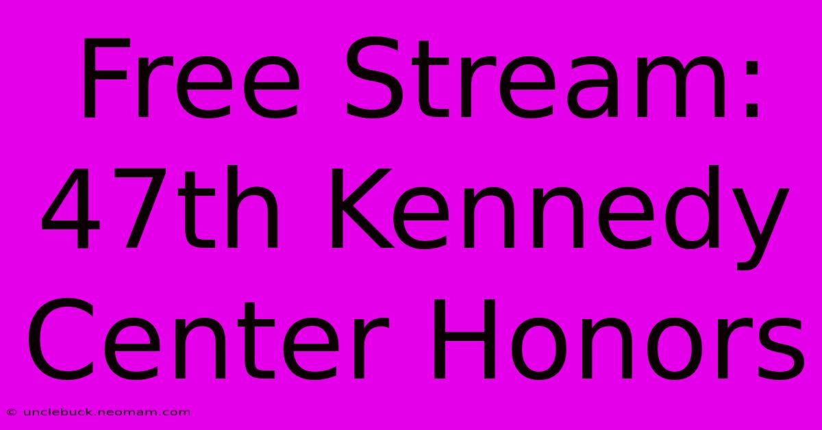 Free Stream: 47th Kennedy Center Honors