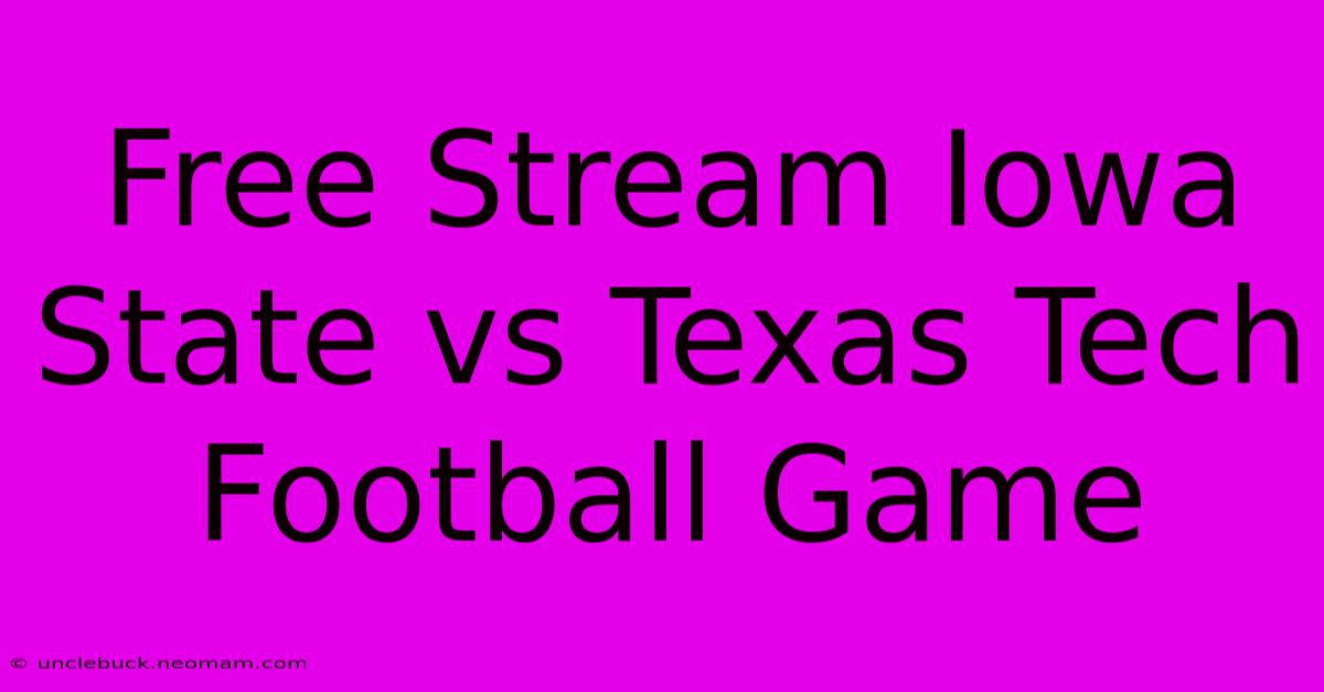 Free Stream Iowa State Vs Texas Tech Football Game