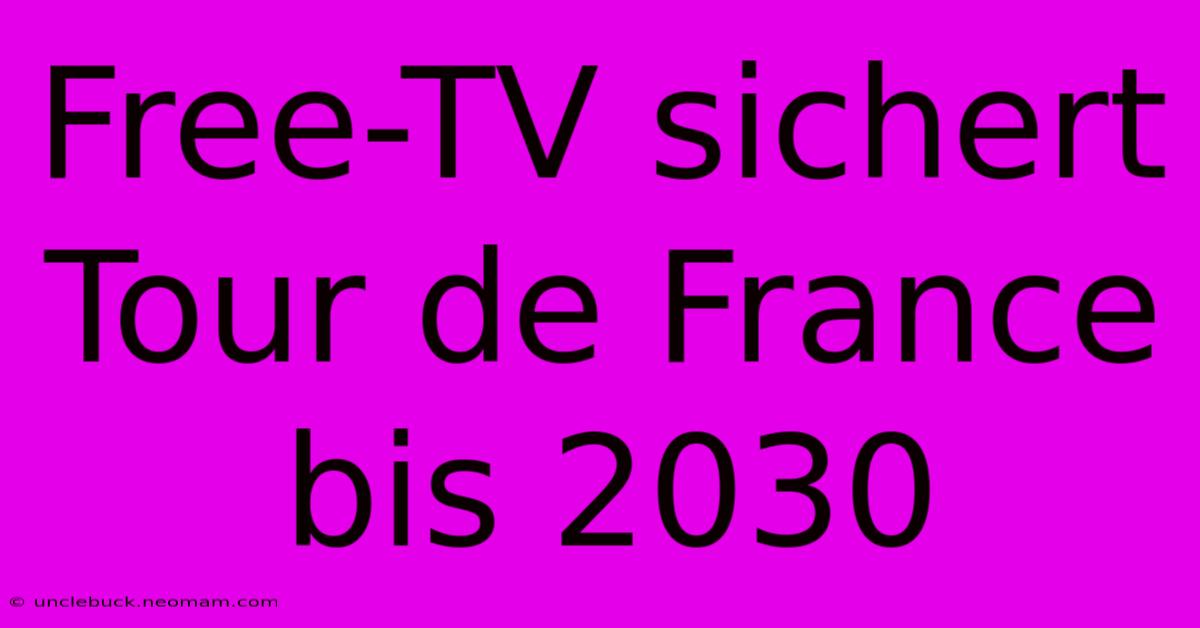 Free-TV Sichert Tour De France Bis 2030