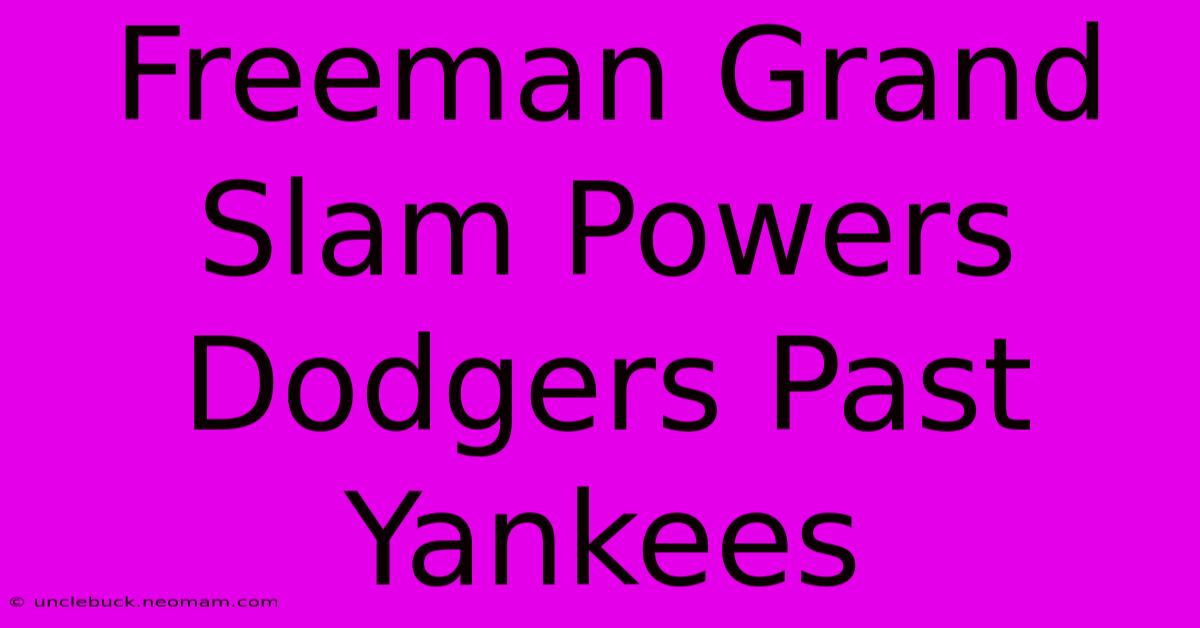 Freeman Grand Slam Powers Dodgers Past Yankees