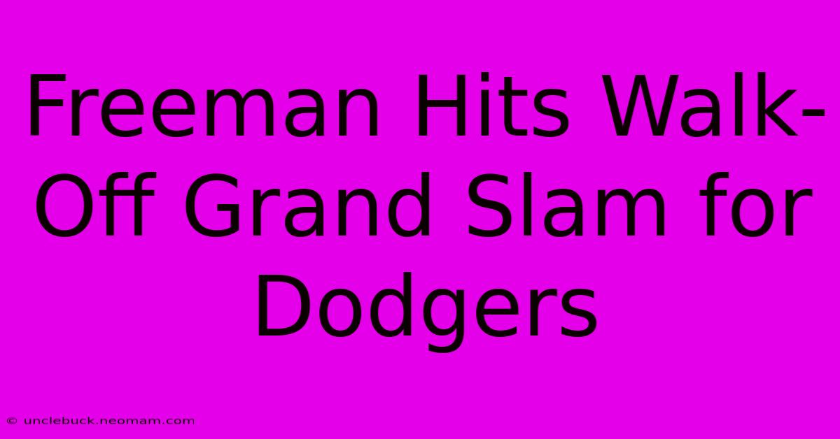 Freeman Hits Walk-Off Grand Slam For Dodgers