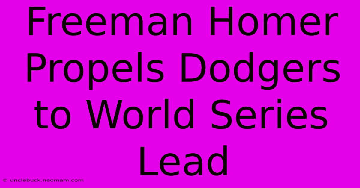 Freeman Homer Propels Dodgers To World Series Lead