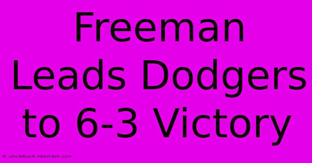 Freeman Leads Dodgers To 6-3 Victory