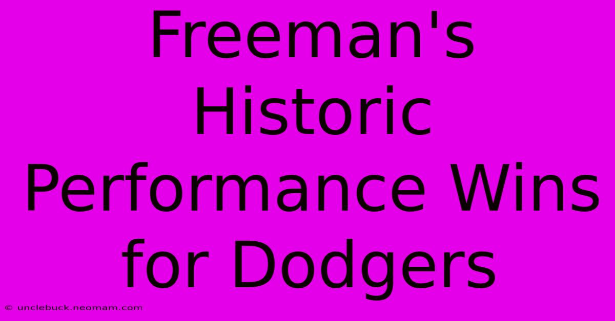 Freeman's Historic Performance Wins For Dodgers 