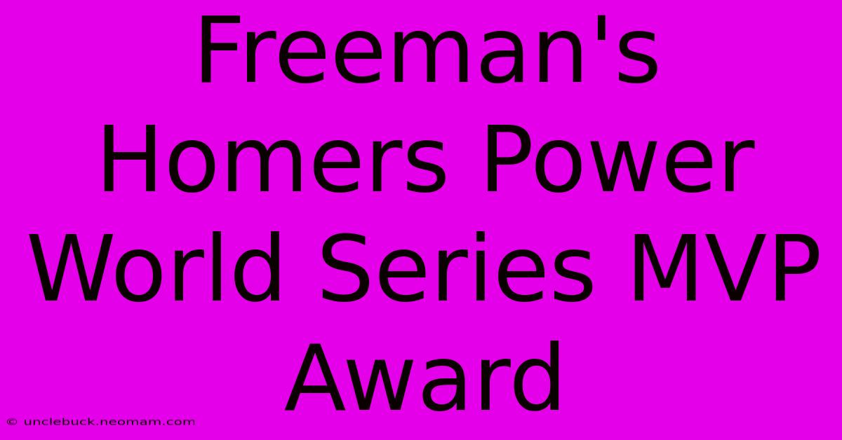 Freeman's Homers Power World Series MVP Award