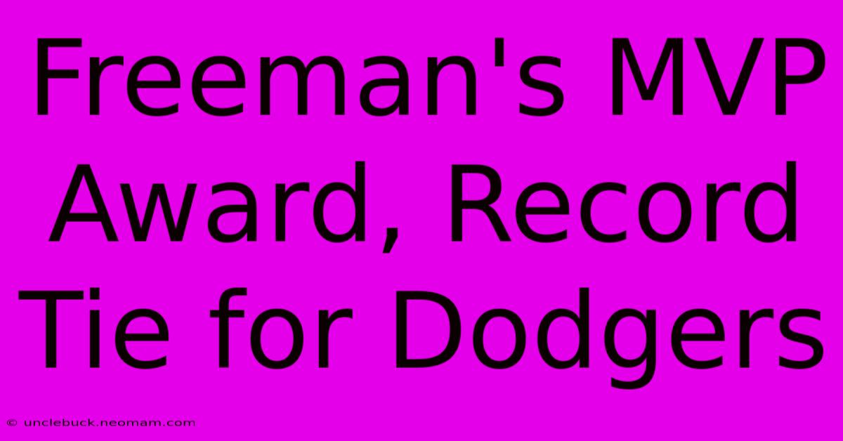 Freeman's MVP Award, Record Tie For Dodgers