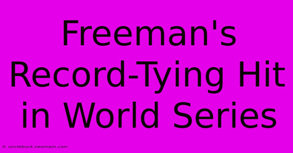 Freeman's Record-Tying Hit In World Series 