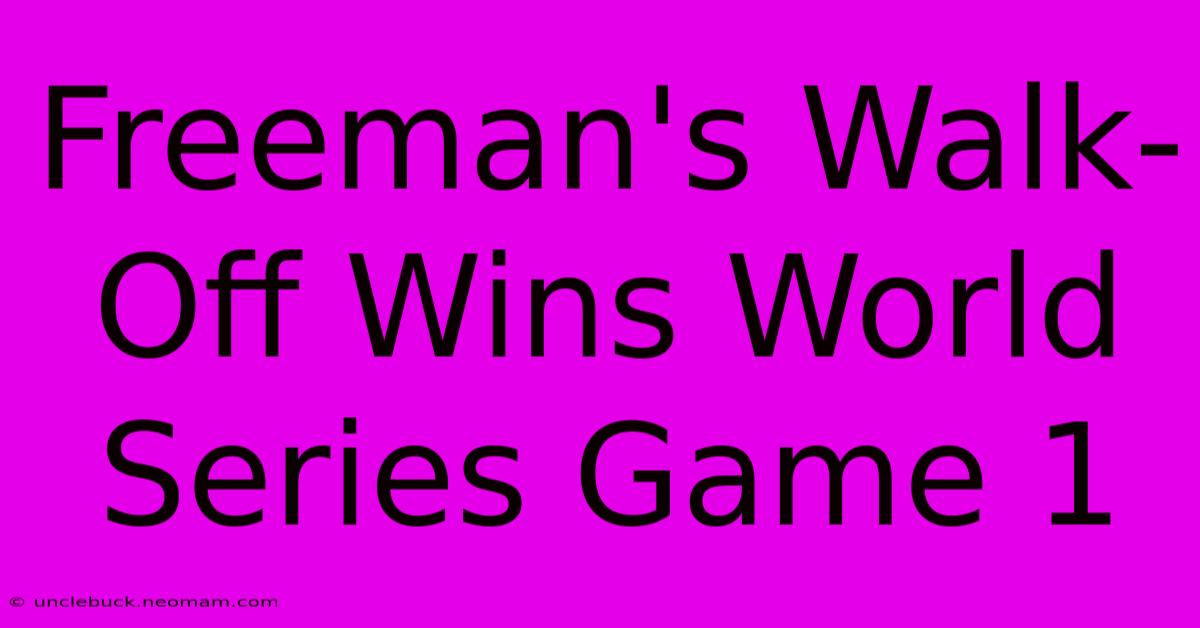 Freeman's Walk-Off Wins World Series Game 1