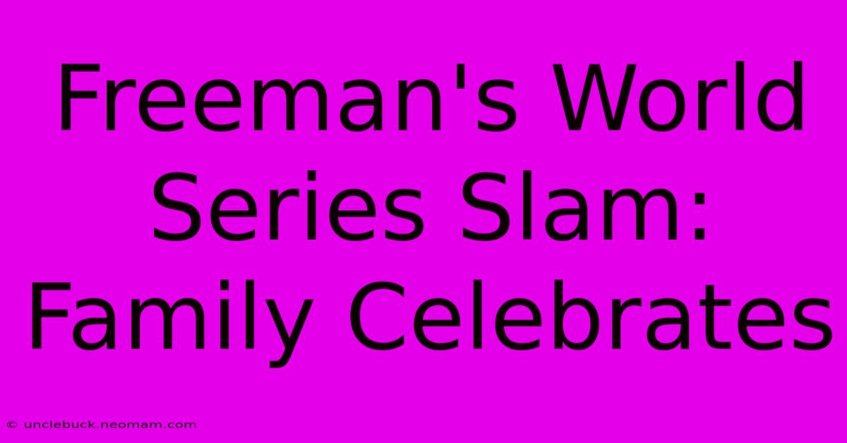 Freeman's World Series Slam: Family Celebrates