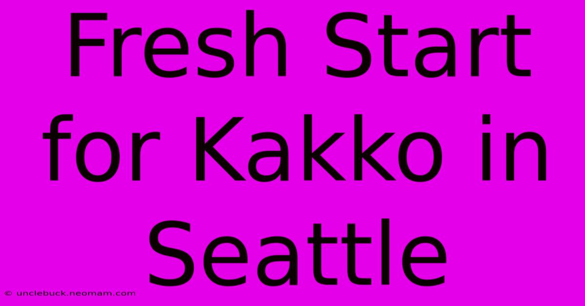 Fresh Start For Kakko In Seattle