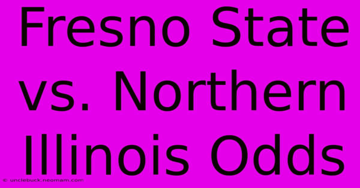 Fresno State Vs. Northern Illinois Odds