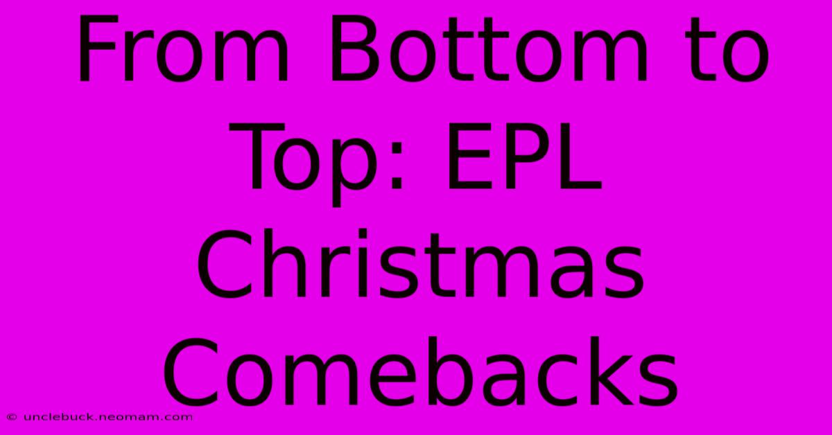 From Bottom To Top: EPL Christmas Comebacks