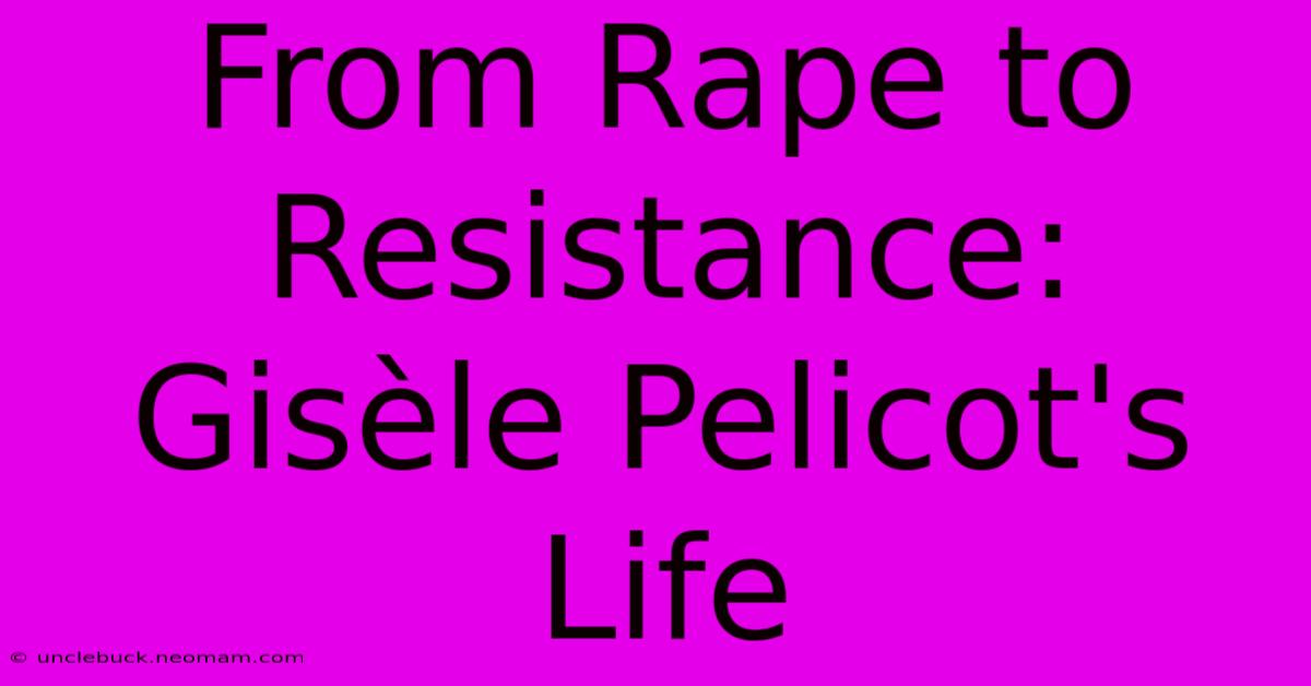 From Rape To Resistance: Gisèle Pelicot's Life