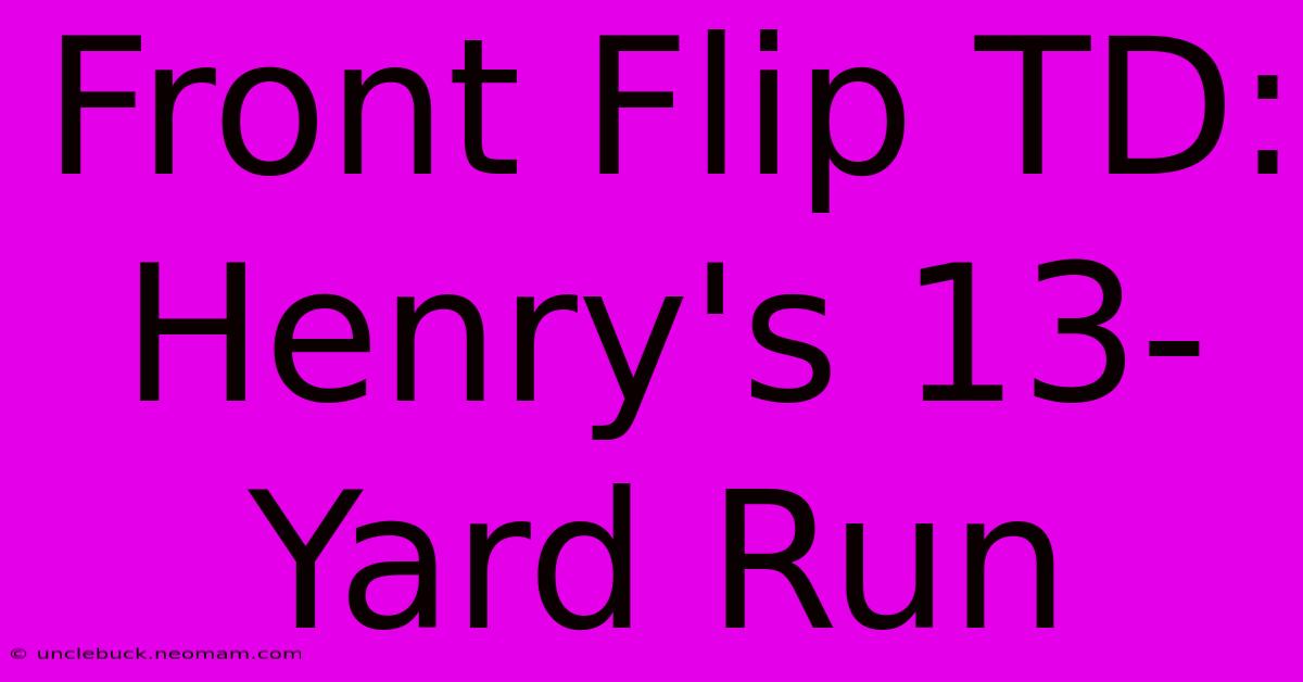 Front Flip TD: Henry's 13-Yard Run