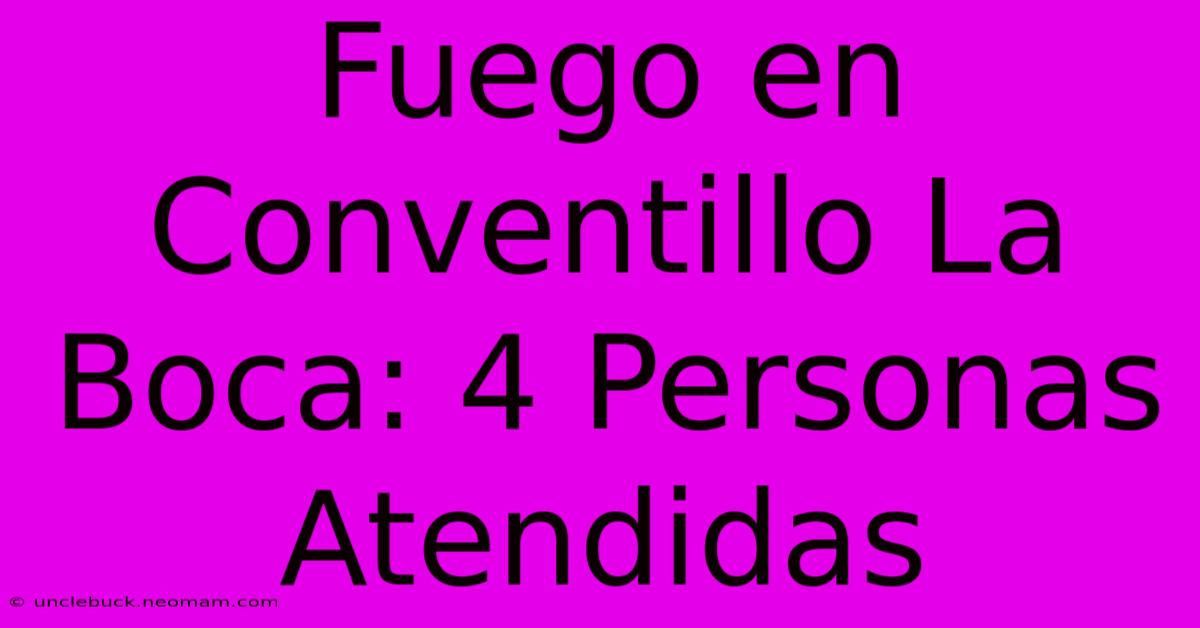 Fuego En Conventillo La Boca: 4 Personas Atendidas 