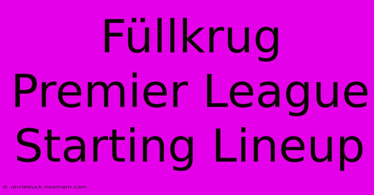 Füllkrug Premier League Starting Lineup