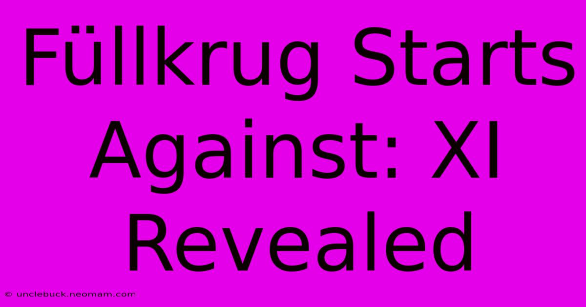 Füllkrug Starts Against: XI Revealed