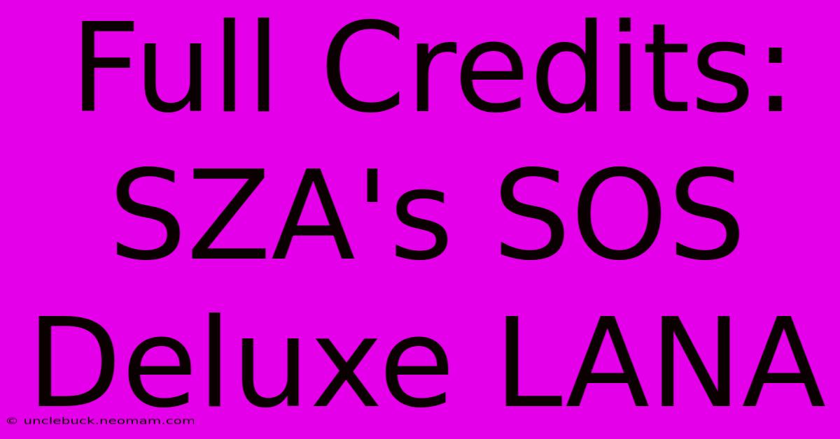 Full Credits: SZA's SOS Deluxe LANA