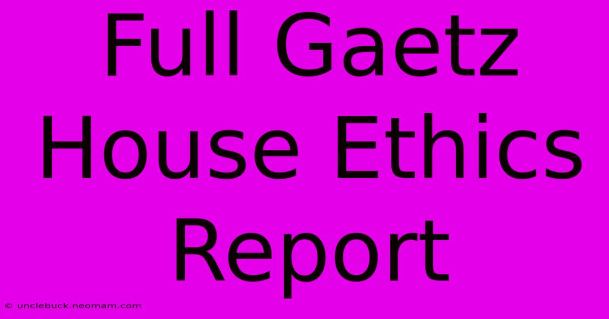 Full Gaetz House Ethics Report