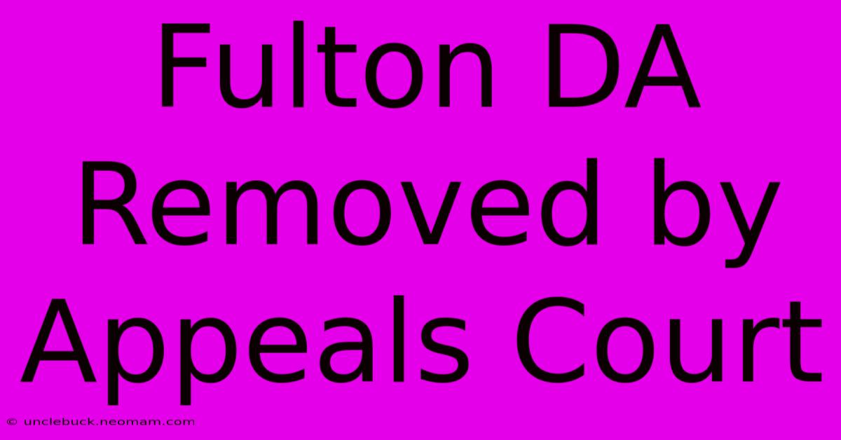 Fulton DA Removed By Appeals Court