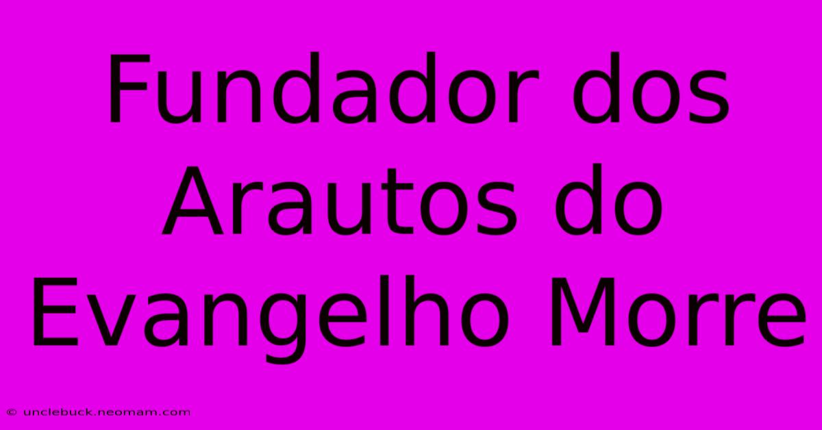 Fundador Dos Arautos Do Evangelho Morre