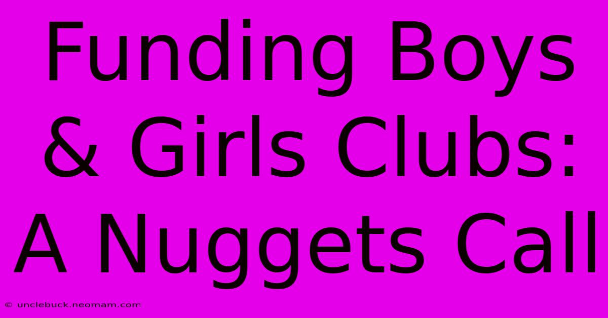 Funding Boys & Girls Clubs: A Nuggets Call