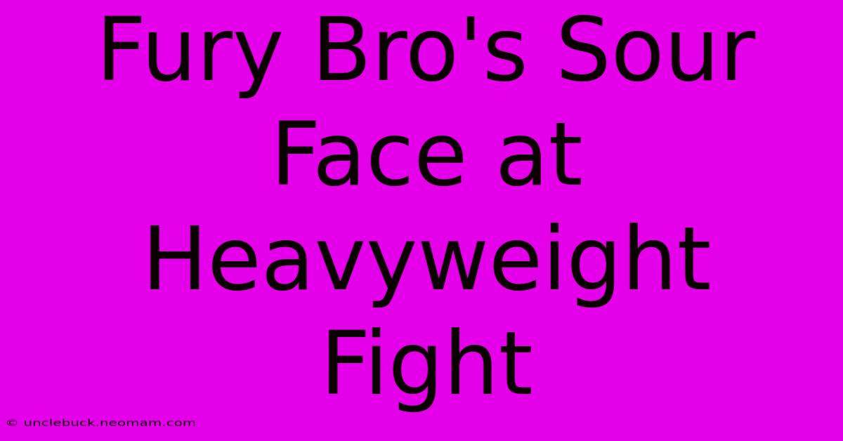 Fury Bro's Sour Face At Heavyweight Fight