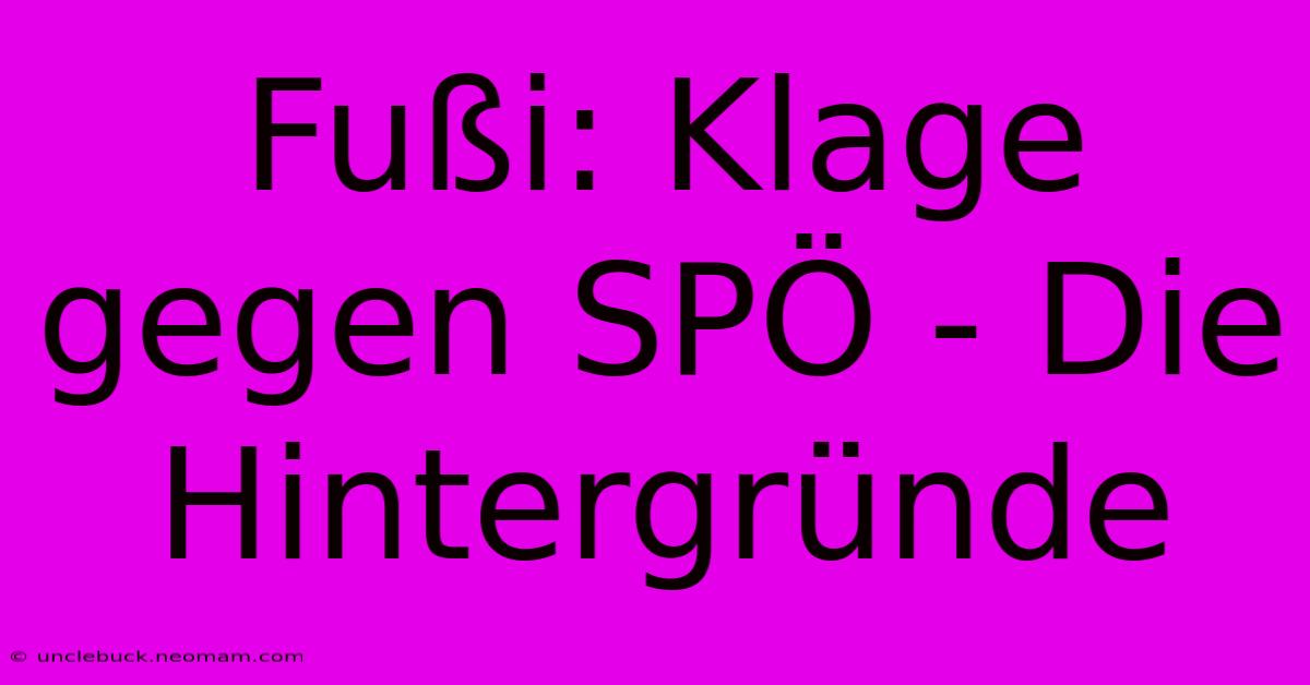 Fußi: Klage Gegen SPÖ - Die Hintergründe 