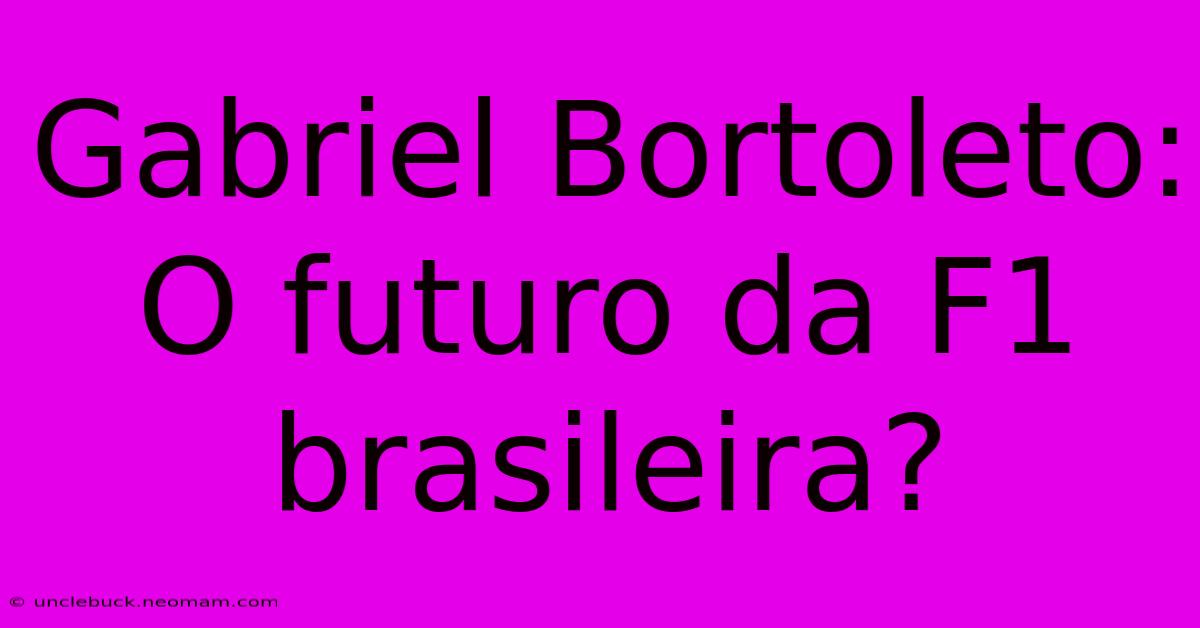 Gabriel Bortoleto: O Futuro Da F1 Brasileira?