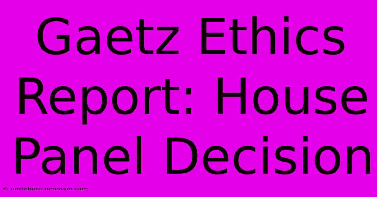 Gaetz Ethics Report: House Panel Decision